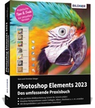 Christian Sänger, Kyra Sänger - Photoshop Elements 2023 - Das umfangreiche Praxisbuch