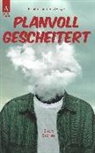 Pupuze Berber, Mareike Fröhlich, Petra K. Gungl, Mark Jischinski, Ivonne Keller, Brigitte Lamberts... - Planvoll gescheitert