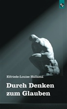 Elfriede-Louise Hallama - Durch Denken zum Glauben