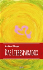 Anika Kluge - Das Liebesparadox