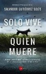 Salvador Gutierrez Solis - Solo vive quien muere