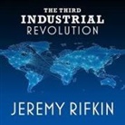 Jeremy Rifkin, Kevin Foley - The Third Industrial Revolution Lib/E: How Lateral Power Is Transforming Energy, the Economy, and the World (Hörbuch)