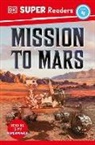 DK, Dorling Kindersley Ltd. (COR) - DK Super Readers Level 4 Mission to Mars