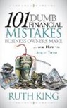 Ruth King - 101 Dumb Financial Mistakes Business Owners Make and How to Avoid Them