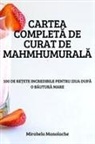 Mirabela Manolache - CARTEA COMPLET¿ DE CURAT DE MAHMHUMURAL¿