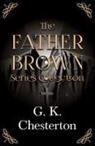 G. K. Chesterton - The Father Brown Series Collection;The Innocence of Father Brown, The Wisdom of Father Brown, The Incredulity of Father Brown, The Secret of Father Brown, & The Scandal of Father Brown