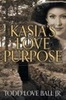 Todd Love Ball Jr. - Kasia's Love Purpose