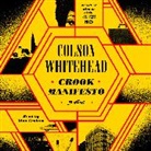 Dion Graham, Colson Whitehead, Dion Graham - Crook Manifesto (Audio book)