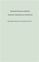 Roger Monnerat - Elisabeth Kulmanns Gedichte - Anakreon, Blumenkranz und Korinne