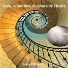 Sylvia Richard - Naïa, le fantôme du phare de l'Iroise