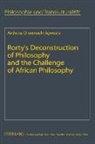 Anthony Agwuele - Rorty's Deconstruction of Philosophy and the Challenge of African Philosophy