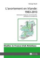 Edwige Nault - L'avortement en Irlande : 1983-2013