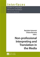 Rachele Antonini, Anna Baczkowska, Chiara Bucaria - Non-professional Interpreting and Translation in the Media