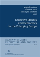 Magdalena Góra, Zdzislaw Mach, Katarzyna Zielinska - Collective Identity and Democracy in the Enlarging Europe