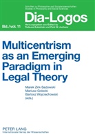 Mariusz Jerzy Golecki, Bartosz Adam Wojciechowski, Marek Zirk-Sadowski - Multicentrism as an Emerging Paradigm in Legal Theory