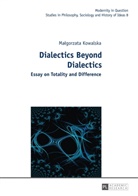 Malgorzata Kowalska - Dialectics Beyond Dialectics
