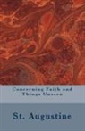 St. Augustine - Concerning Faith and Things Unseen