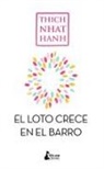 Thich Nhat Hanh - Sin barro no crece el loto