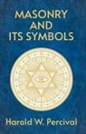 By Harold Waldwin Percival - Masonry And Its Symbols