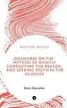 René Descartes - DISCOURSE ON THE METHOD OF RIGHTLY CONDUCTING THE REASON, AND SEEKING TRUTH IN THE SCIENCES