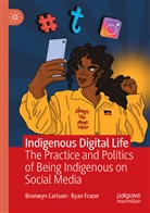 Bronwyn Carlson, Ryan Frazer - Indigenous Digital Life