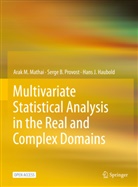 Hans J Haubold, Hans J. Haubold, Arak M Mathai, Arak M. Mathai, Serge B Provost, Serge B. Provost - Multivariate Statistical Analysis in the Real and Complex Domains