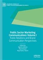 Ogechi Adeola, Kojo Kakra Twum, Paul Katuse - Public Sector Marketing Communications Volume I