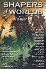 Edward Willett, Edward Willett - Shapers of Worlds Volume III