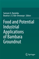 Samson A Oyeyinka, Beatrice I. O. Ade-Omowaye, I O Ade-Omowaye, Samson A. Oyeyinka - Food and Potential Industrial Applications of Bambara Groundnut