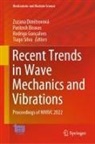 Paritosh Biswas, Zuzana Dimitrovová, Rodrigo Gonçalves, Rodrigo Gonçalves et al, Tiago Silva - Recent Trends in Wave Mechanics and Vibrations