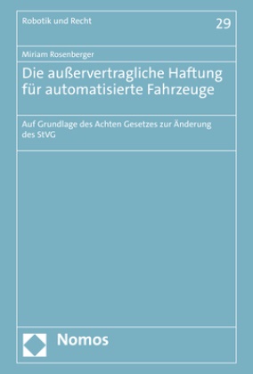 Miriam Rosenberger - Die außervertragliche Haftung für automatisierte Fahrzeuge - Auf Grundlage des Achten Gesetzes zur Änderung des StVG
