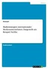anonym - Marktstrategien internationaler Medienunternehmen. Dargestellt am Beispiel Netflix