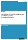 Anonym, Anonymous - Ad Disclosure im Influencermarketing und seine Wirkung auf das Konsumentenverhalten