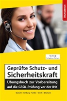 Harald Gutsche, Bernd Limburg, Bernd u a Limburg, Pierre Tamke, Frank Unruh, Jörg Zitzmann - Geprüfte Schutz- und Sicherheitskraft Übungsbuch zur Vorbereitung auf die GSSK-Prüfung vor der IHK