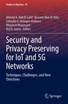 Ahmed A. Abd El-Latif, Bassem Abd-El-Atty, Salva E Venegas-Andraca et al, Brij B. Gupta, Wojciech Mazurczyk, Salvador E. Venegas-Andraca - Security and Privacy Preserving for IoT and 5G Networks