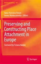 Oana-Ramona Ilovan, Markuszewska, Iwona Markuszewska - Preserving and Constructing Place Attachment in Europe