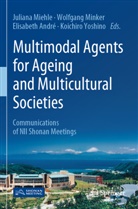 Elisabeth André, Elisabeth André et al, Juliana Miehle, Wolfgang Minker, Koichiro Yoshino - Multimodal Agents for Ageing and Multicultural Societies