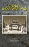 Jasjit Singh - China's India War, 1962: Looking Back to See the Future