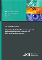 Jan Hendrik Hammer - Interaktionstechniken für mobile Augmented-Reality-Anwendungen basierend auf Blick- und Handbewegungen
