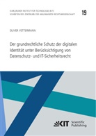 Oliver Vettermann - Der grundrechtliche Schutz der digitalen Identität unter Berücksichtigung von Datenschutz- und IT-Sicherheitsrecht