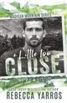 Rebecca Yarros - A Little Too Close