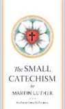 Martin Luther - The Small Catechism