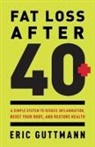 Eric Guttmann - Fat Loss After 40