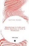 John Lang - Wanderings in India and Other Sketches of Life in Hindostan