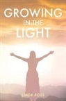Linda Ross - Growing in the Light