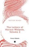 Horace Walpole - The Letters of Horace Walpole, Volume 2