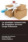 Erick Pratama, Prasadja Ricardianto, Endang Sugiharti - La stratégie commerciale de Singapore Airlines Cargo Indonesia