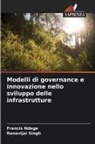 Francis Ndege, Ranavijai Singh - Modelli di governance e innovazione nello sviluppo delle infrastrutture