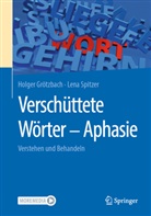 Grötzbach, Holger Grötzbach, Lena Spitzer - Verschüttete Wörter - Aphasie