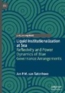 Jan P. M. van Tatenhove, Jan P M van Tatenhove, Jan P.M. van Tatenhove - Liquid Institutionalization at Sea